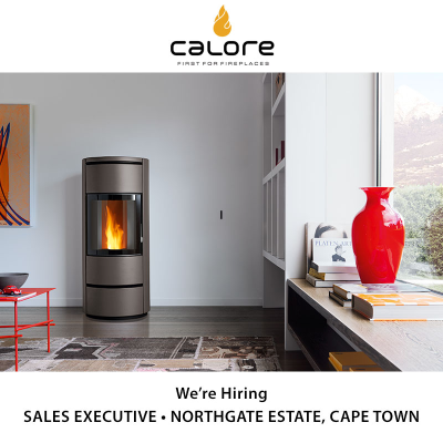 Calore Fireplaces • Sales Executive • Northgate Estate , Cape Town 